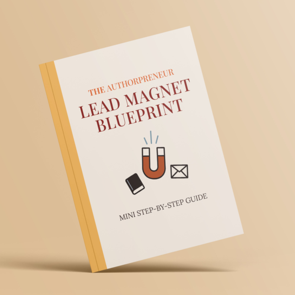 The Authorpreneur Lead Magnet Blueprint | Mini-Guide